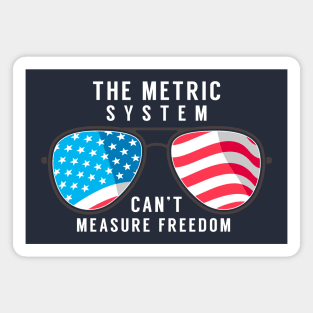 The metric system can't measure freedom Magnet